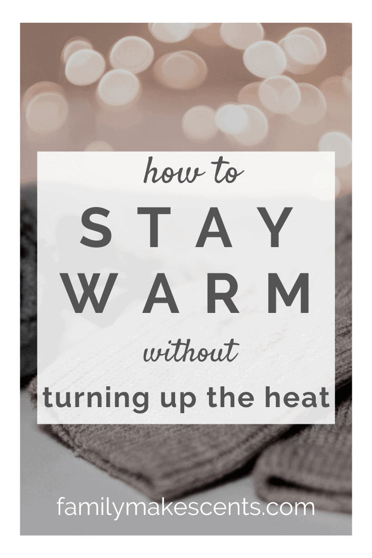 18 Ways to Stay Warm Without Turning up the Heat - Family Makes Cents